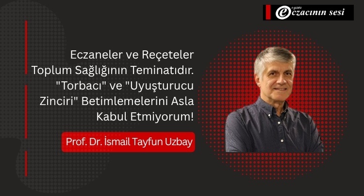 ’Torbacı’ ve ’Uyuşturucu Zinciri’ Betimlemelerini Asla Kabul Etmiyorum!